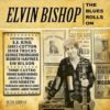 elvin bishop the blues rolls on